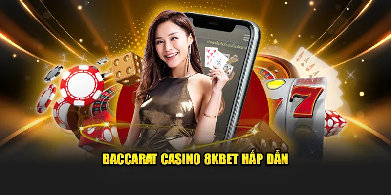 Baccarat casino 8KBET hấp dẫn