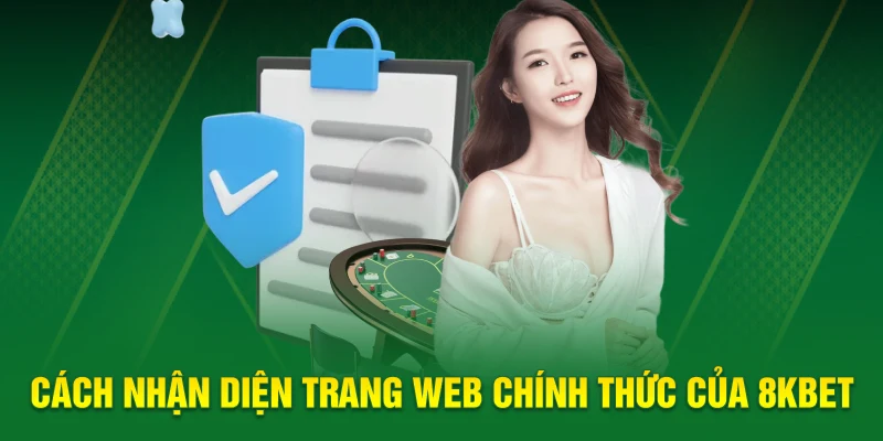 Hướng dẫn nhận diện trang web 8KBET