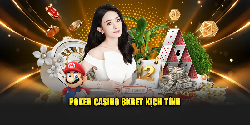 Poker casino 8KBET kịch tính